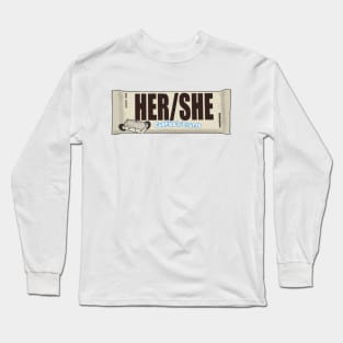 Her/She Long Sleeve T-Shirt